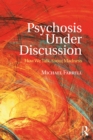 Psychosis Under Discussion : How We Talk About Madness - eBook