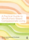 A Practical Guide to Mindfulness-Based Compassionate Living : Living with Heart - eBook