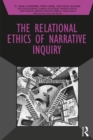 The Relational Ethics of Narrative Inquiry - eBook