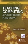 Teaching Computing : A Practitioner's Perspective - eBook