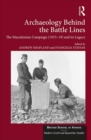 Archaeology Behind the Battle Lines : The Macedonian Campaign (1915-19) and its Legacy - eBook
