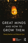 Great Minds and How to Grow Them : High Performance Learning - eBook