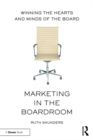 Marketing in the Boardroom : Winning the Hearts and Minds of the Board - eBook