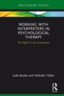 Working with Interpreters in Psychological Therapy : The Right To Be Understood - eBook