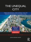 The Unequal City : Urban Resurgence, Displacement and the Making of Inequality in Global Cities - eBook