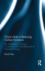 China's Role in Reducing Carbon Emissions : The Stabilisation of Energy Consumption and the Deployment of Renewable Energy - eBook