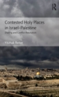 Contested Holy Places in Israel-Palestine : Sharing and Conflict Resolution - eBook