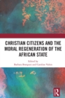 Christian Citizens and the Moral Regeneration of the African State - eBook