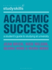 Academic Success : A Student's Guide to Studying at University - Book