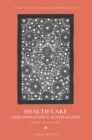 Health Care and Indigenous Australians : Cultural safety in practice - Book