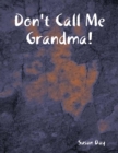 Don't Call Me Grandma! - eBook