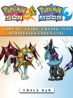 Pokemon Sun & Pokemon Moon Game Pc, Guide, Cheats, Tips Strategies Unofficial - eBook