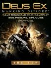 Deus Ex Mankind Game Download, DLC, Gameplay, Side Missions, Tips, Guide Unofficial - eBook