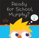 Ready for School, Murphy? - Book