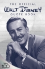 The Official Walt Disney Quote Book : Over 300 Quotes with Newly Researched and Assembled Material by the Staff of the Walt Disney Archives - Book