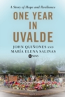 One Year In Uvalde : A Story of Hope and Resilience - Book