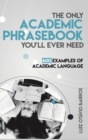 Only Academic Phrasebook You'll Ever Need: 600 Examples of Academic Language - eBook