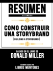 Resumen Extendido: Como Construir Una Storybrand (Building A Storybrand) - Basado En El Libro De Donald Miller - eBook