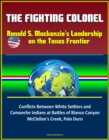 Fighting Colonel: Ranald S. Mackenzie's Leadership on the Texas Frontier - Conflicts Between White Settlers and Comanche Indians at Battles of Blanco Canyon, McClellan's Creek, Palo Duro - eBook