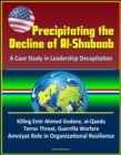 Precipitating the Decline of Al-Shabaab: A Case Study in Leadership Decapitation - Killing Emir Ahmed Godane, al-Qaeda, Terror Threat, Guerrilla Warfare, Amniyat Role in Organizational Resilience - eBook