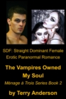 SDF: Straight Dominant Female Erotic Paranormal Romance, The Vampires Owned My Soul, Menage Series Book 2 - eBook