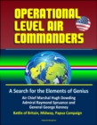 Operational Level Air Commanders: A Search for the Elements of Genius - Air Chief Marshal Hugh Dowding, Admiral Raymond Spruance, and General George Kenney, Battle of Britain, Midway, Papua Campaign - eBook