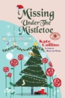 Missing Under The Mistletoe: A Flower Shop Mystery Christmas Novella - eBook