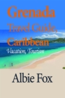 Grenada Travel Guide, Caribbean: Vacation, Tourism - eBook