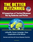 Better Blitzkrieg: A Comparison of Tactical Airpower Use by Guderian and Patton, Luftwaffe, Panzer Campaign, Close Cooperation at the Meuse, German and Army Air Forces Airpower Doctrine - eBook