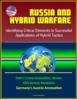 Russia and Hybrid Warfare: Identifying Critical Elements in Successful Applications of Hybrid Tactics - Putin's Crimea Annexation, Ukraine, 1923 German Revolution, Germany's Austria Annexation - eBook