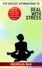 1173 Explicit Affirmations to Deal With Stress - eBook