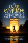 De Oude Egyptische Metafysische Architectuur - eBook