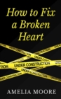 How To Fix A Broken Heart (Book 2 of "Erotic Love Stories") - eBook
