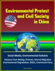 Environmental Protest and Civil Society in China: Social Media, Environmental Activists, Distance from Beijing, Protests, Internal Migration, Environmental Degradation, NGOs, Communist Party - eBook