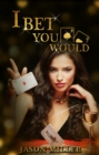 I Bet You Would - eBook