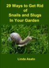 29 Ways to Get Rid of Snails and Slugs in Your Garden - eBook