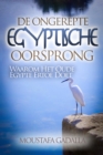 De Ongerepte Egyptische Oorsprong : Waarom Het Oude Egypte Ertoe Doet - eBook