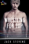 Wrestling for Top: Part 7 - eBook