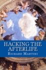 Hacking the Afterlife: Practical Advice from the Flipside - eBook