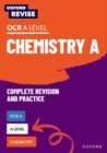 Oxford Revise: A Level Chemistry for OCR A Complete Revision and Practice - Book