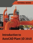 Introduction to AutoCAD Plant 3D 2018 - eBook