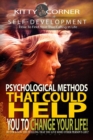 Psychological Methods That Could Help You to Change Your Life! : How to Be Happy, Feeling Good, Self Esteem, Positive Thinking, Mental Health - eBook