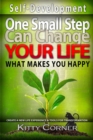 One Small Step Can Change Your Life: What Makes You Happy : Goal Setting, Self Esteem, Personality Psychology, Positive Thinking, Mental Health - eBook