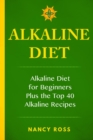 Alkaline Diet: Alkaline Diet For Beginners Plus the Top 40 Alkaline Recipes - eBook