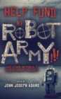 Help Fund My Robot Army and Other Improbable Crowdfunding Projects - eBook