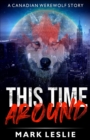 This Time Around: A Canadian Werewolf Story - eBook