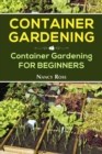 Container Gardening: Container Gardening for Beginners - eBook