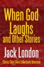 When God Laughs And Other Stories - eBook