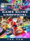 Mario Kart 8 Deluxe Game Guide Unofficial - eBook