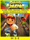 Subway Surfers Game Tips, Hacks, Cheats Mods, Download Guide - eBook